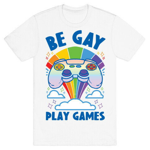 Be Gay Play Games T-Shirt