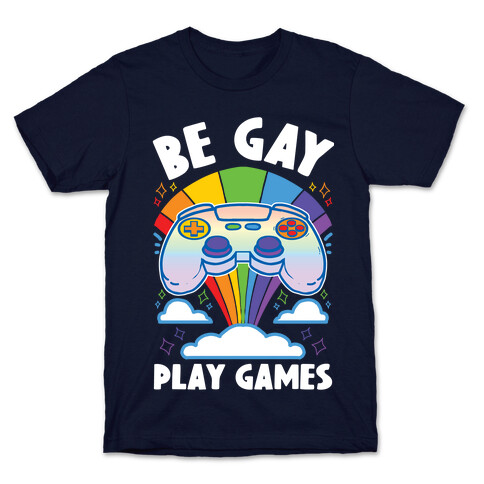 Be Gay Play Games T-Shirt