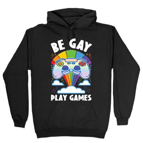 Be Gay Play Games Hooded Sweatshirt