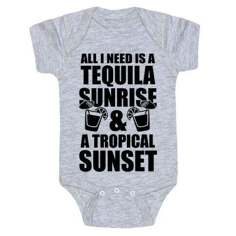All I Need Is a Tequila Sunrise & A Tropical Sunset Baby One-Piece