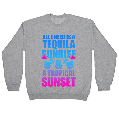 All I Need Is a Tequila Sunrise & A Tropical Sunset Pullover