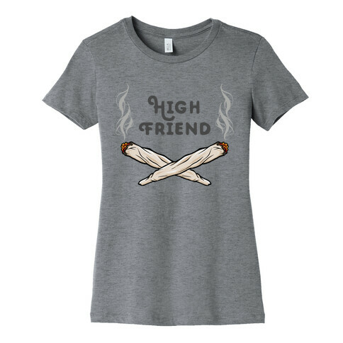 High Friend Womens T-Shirt