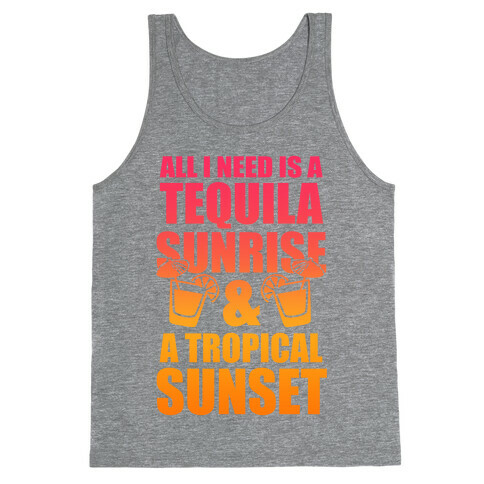 All I Need Is a Tequila Sunrise & A Tropical Sunset Tank Top