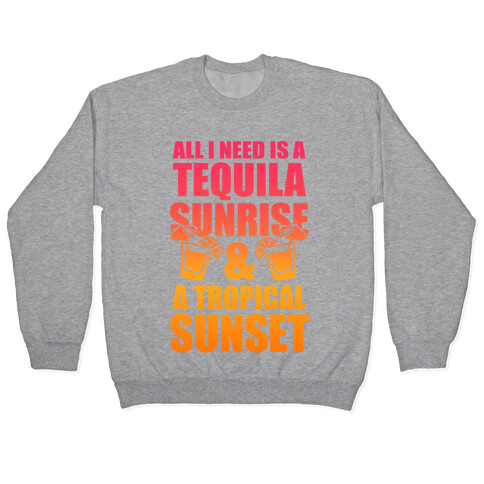 All I Need Is a Tequila Sunrise & A Tropical Sunset Pullover