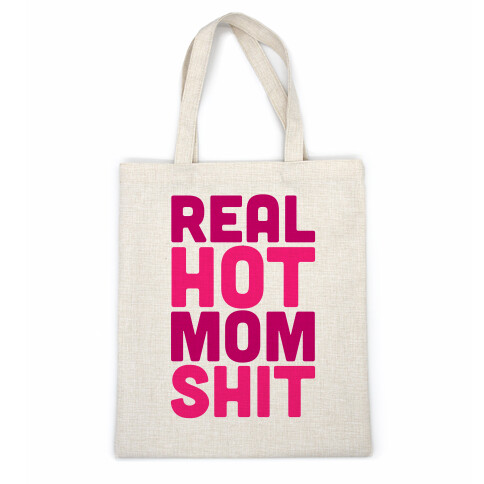 Real Hot Mom Shit Parody Casual Tote