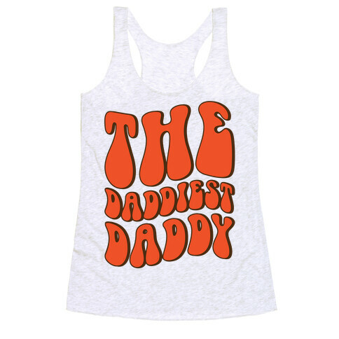 The Daddiest Daddy Racerback Tank Top