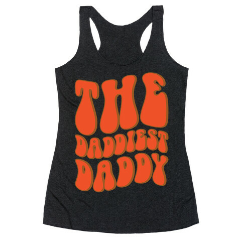 The Daddiest Daddy Racerback Tank Top