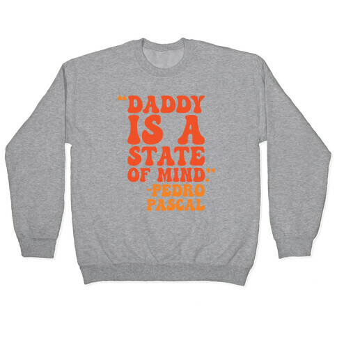 Daddy Is A State of Mind Quote Pullover