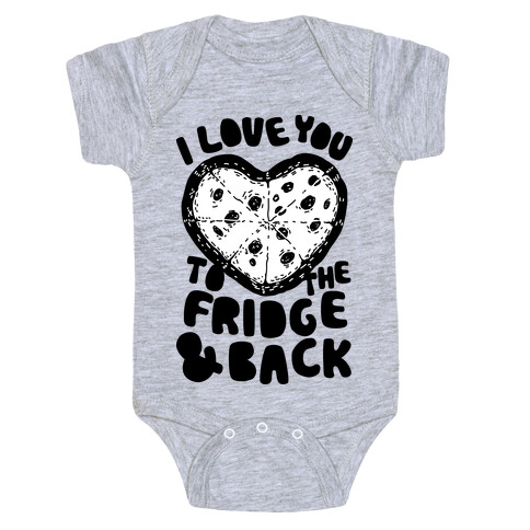 I Love You To The Fridge & Back Baby One-Piece