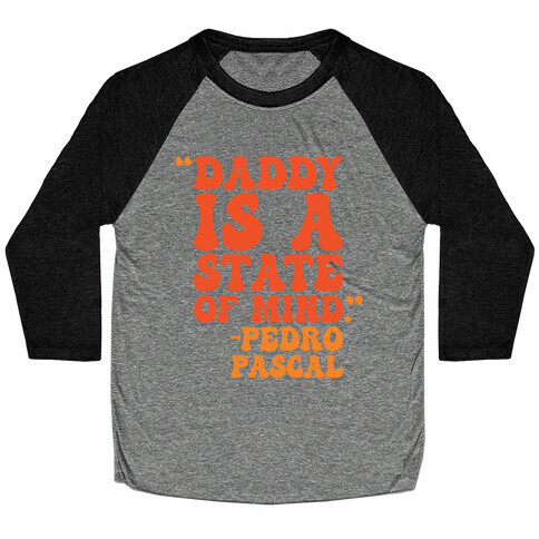 Daddy Is A State of Mind Quote Baseball Tee
