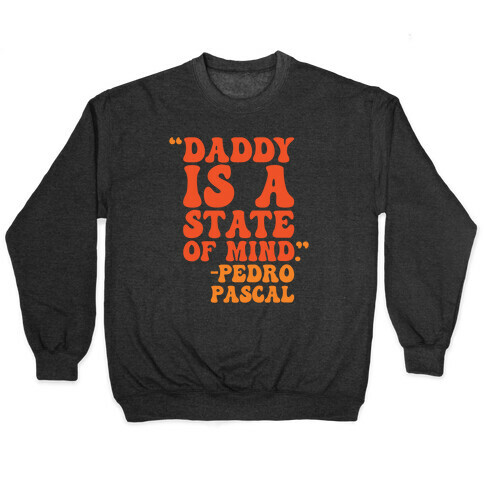 Daddy Is A State of Mind Quote Pullover