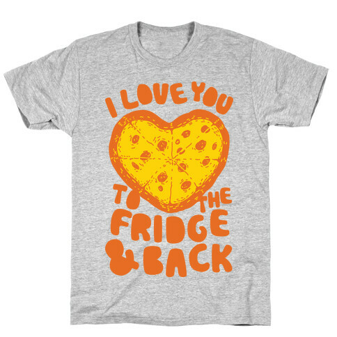 I Love You To The Fridge & Back T-Shirt