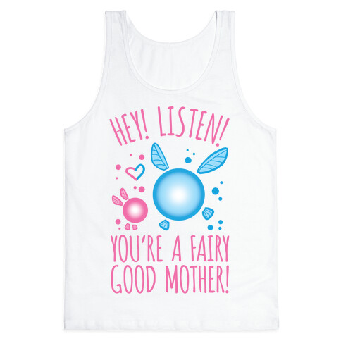 Hey! Listen! You're A Fairy Good Mother! Tank Top