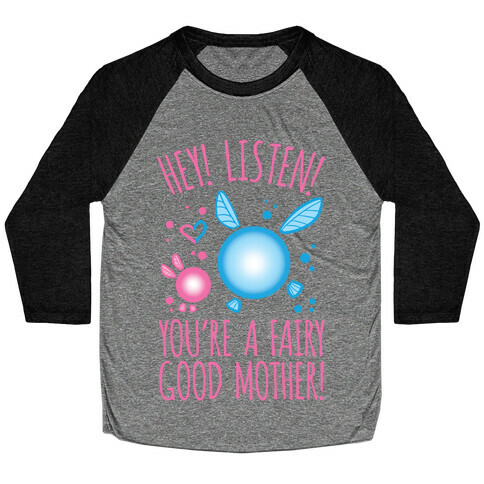 Hey! Listen! You're A Fairy Good Mother! Baseball Tee