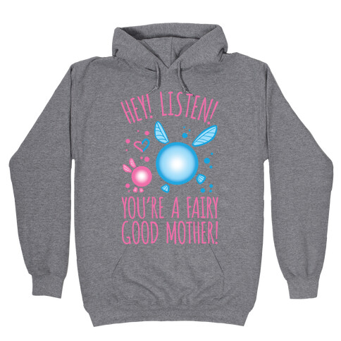 Hey! Listen! You're A Fairy Good Mother! Hooded Sweatshirt