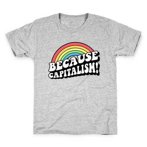 Because Capitalism Kids T-Shirt