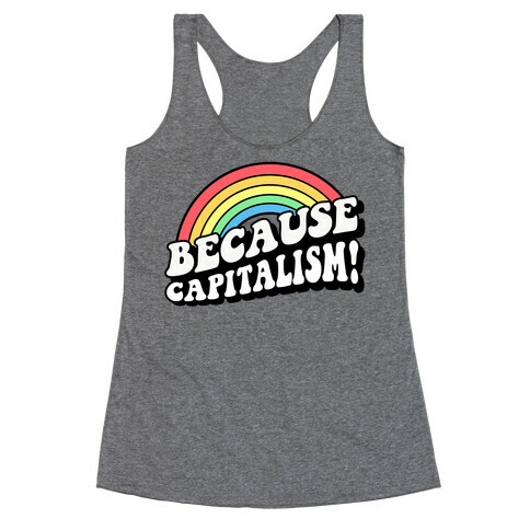 Because Capitalism Racerback Tank Top