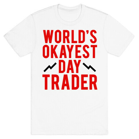 World's Okayest Day Trader T-Shirt