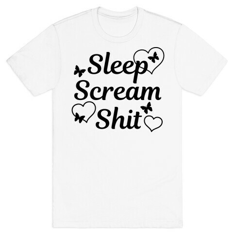 Sleep Scream Shit T-Shirt