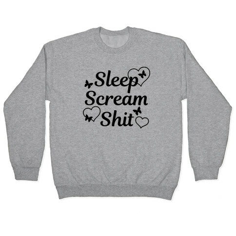 Sleep Scream Shit Pullover