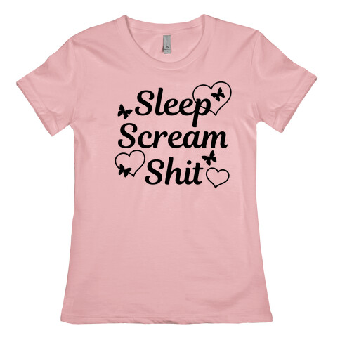 Sleep Scream Shit Womens T-Shirt