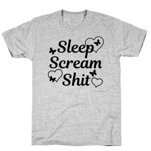 Sleep Scream Shit T-Shirt