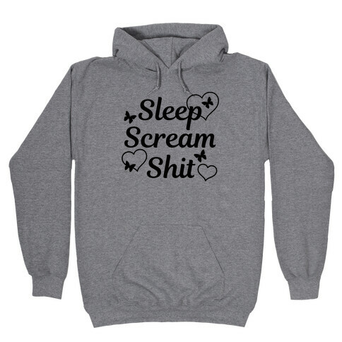 Sleep Scream Shit Hooded Sweatshirt