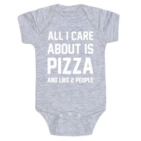 All I Care About Is Pizza Baby One-Piece