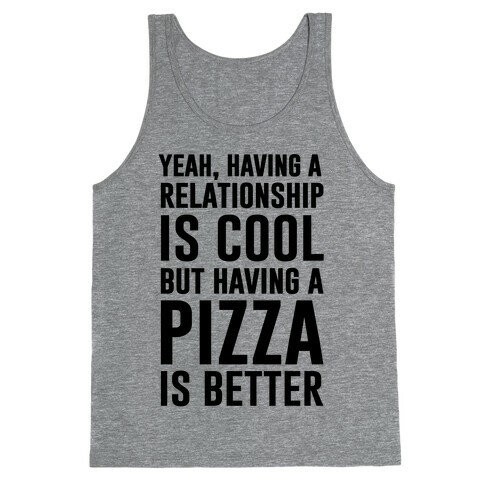 Pizza Is Better Than A Relationship Tank Top