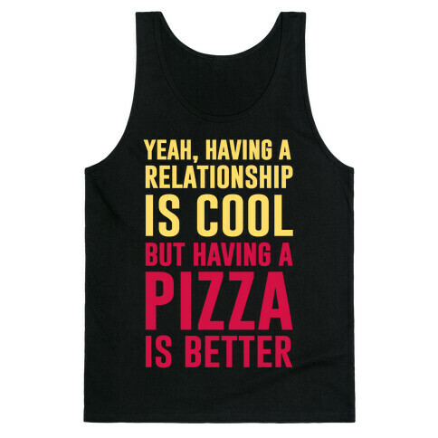 Pizza Is Better Than A Relationship Tank Top