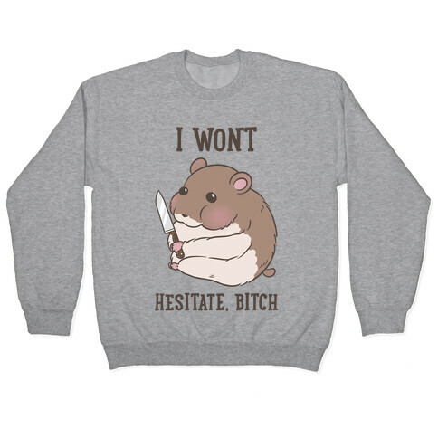 I Won't Hesitate, Bitch Hamster Pullover