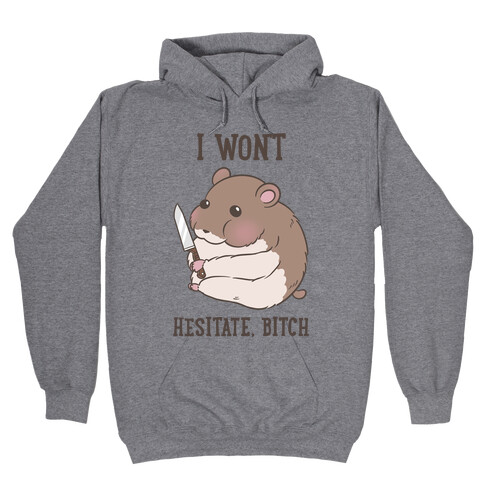 I Won't Hesitate, Bitch Hamster Hooded Sweatshirt