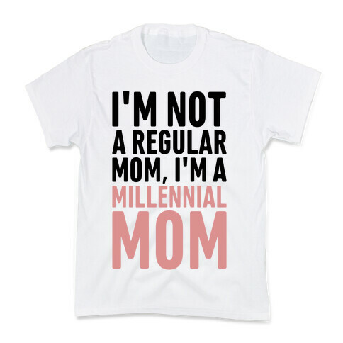 I'm Not A Regular Mom I'm A Millennial Mom Parody Kids T-Shirt