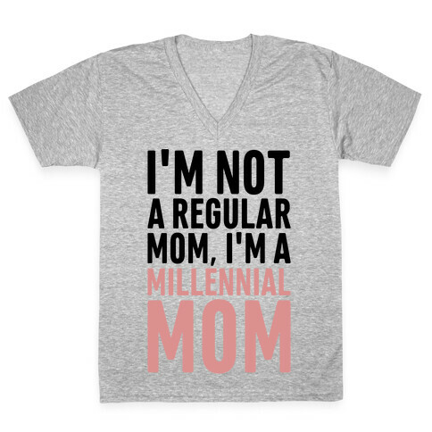 I'm Not A Regular Mom I'm A Millennial Mom Parody V-Neck Tee Shirt