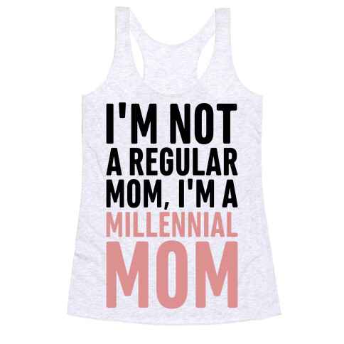 I'm Not A Regular Mom I'm A Millennial Mom Parody Racerback Tank Top