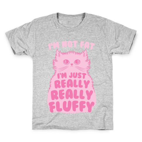 I'm Not Fat I'm Just Really Really Fluffy Kids T-Shirt