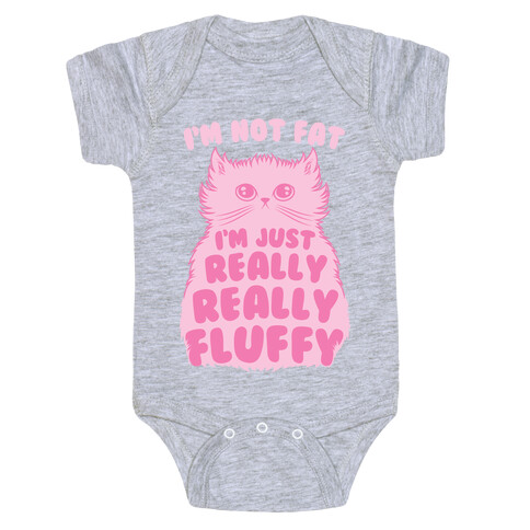 I'm Not Fat I'm Just Really Really Fluffy Baby One-Piece