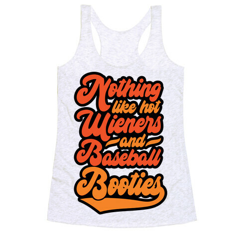 Nothing Like Hot Wieners and Baseball Booties Racerback Tank Top