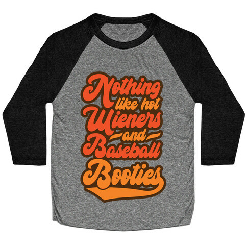 Nothing Like Hot Wieners and Baseball Booties Baseball Tee