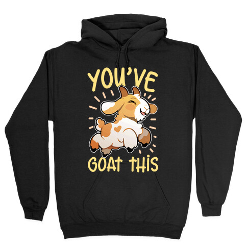 You've Goat This Hooded Sweatshirt