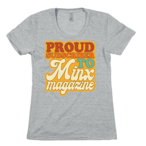 Proud Subscriber To Minx Magazine Parody Womens T-Shirt