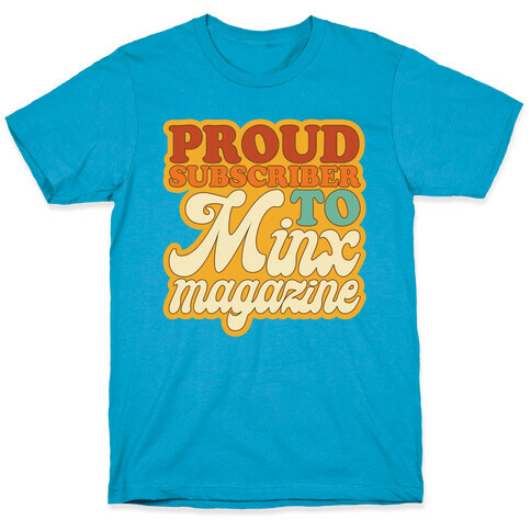 Proud Subscriber To Minx Magazine Parody T-Shirt