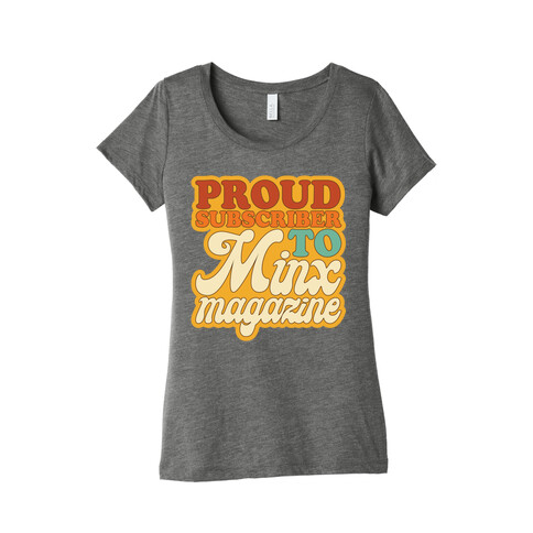 Proud Subscriber To Minx Magazine Parody Womens T-Shirt