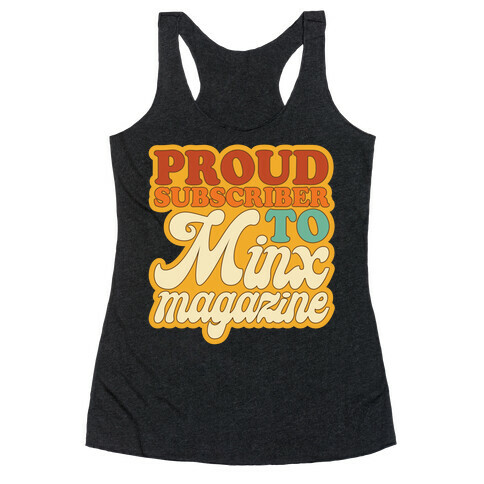 Proud Subscriber To Minx Magazine Parody Racerback Tank Top