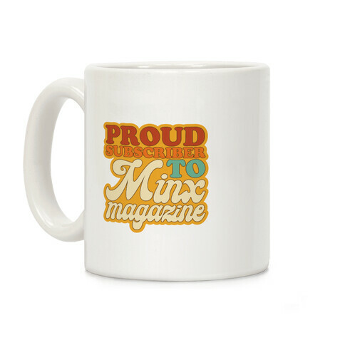 Proud Subscriber To Minx Magazine Parody Coffee Mug