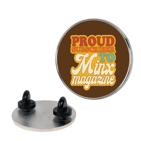 Proud Subscriber To Minx Magazine Parody Pin