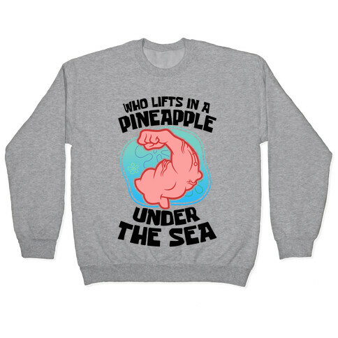 Who Lifts In A Pineapple Under The Sea Pullover