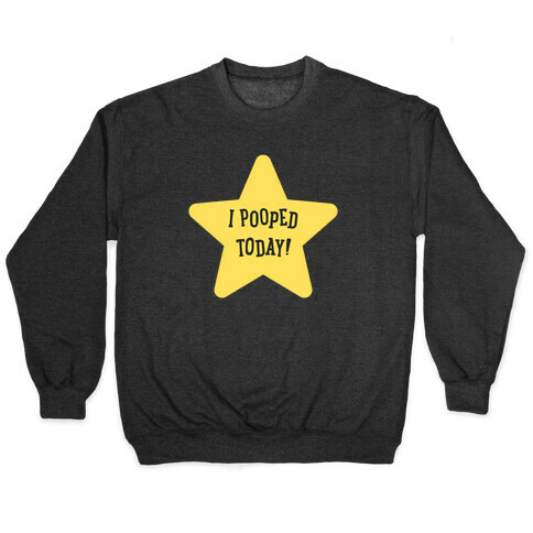 I Pooped Today Gold Star Pullover