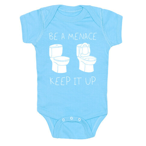Be A Menace Keep It Up Baby One-Piece