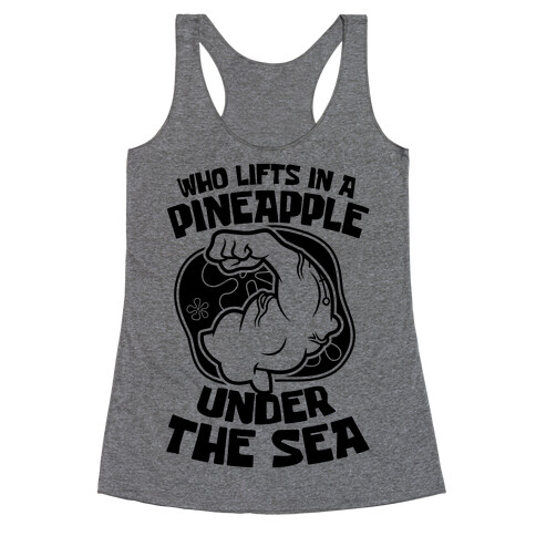 Who Lifts In A Pineapple Under The Sea Racerback Tank Top
